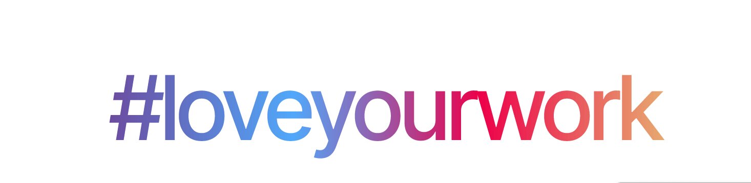 #loveyourwork